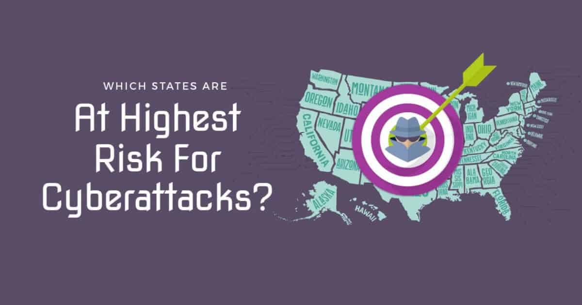 Which States Are At Highest Risk For Cyberattacks?