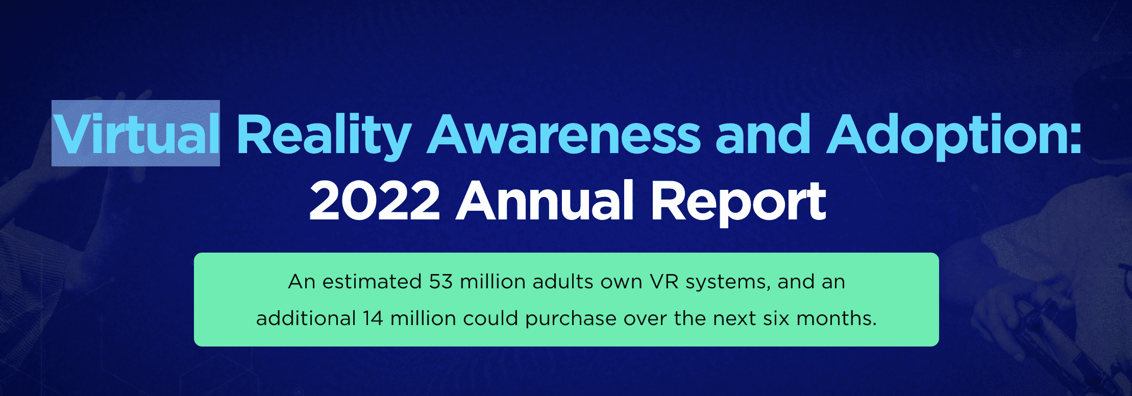 Virtual Reality Awareness and Adoption: 2022 Annual Report